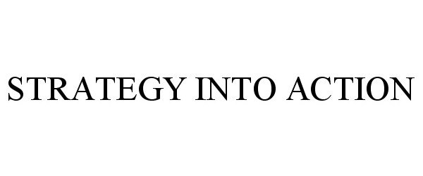 Trademark Logo STRATEGY INTO ACTION