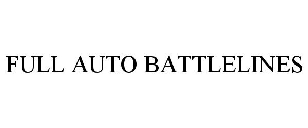 Trademark Logo FULL AUTO BATTLELINES