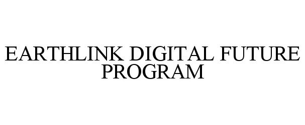  EARTHLINK DIGITAL FUTURE PROGRAM