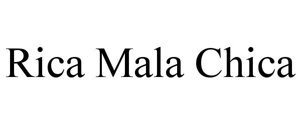 Trademark Logo RICA MALA CHICA
