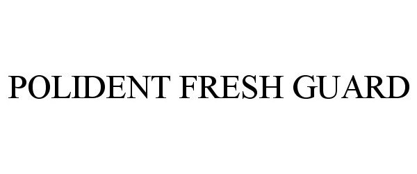 Trademark Logo POLIDENT FRESH GUARD