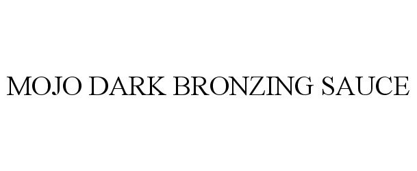 Trademark Logo MOJO DARK BRONZING SAUCE