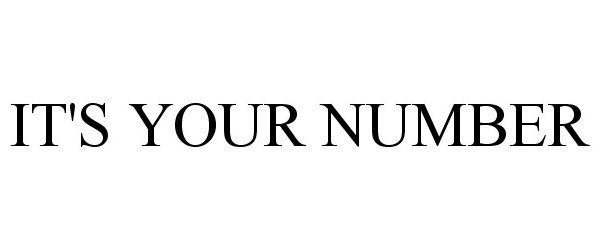 Trademark Logo IT'S YOUR NUMBER