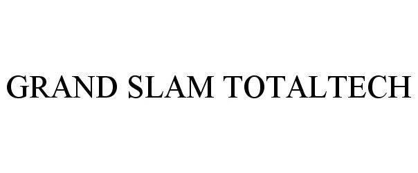 Trademark Logo GRAND SLAM TOTALTECH