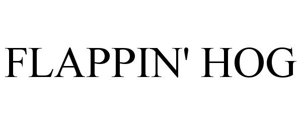 Trademark Logo FLAPPIN' HOG