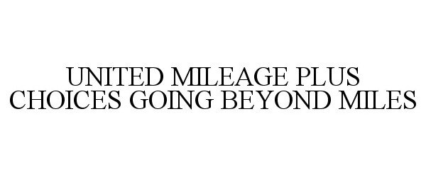  UNITED MILEAGE PLUS CHOICES GOING BEYOND MILES