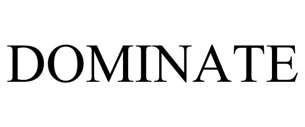 Trademark Logo DOMINATE