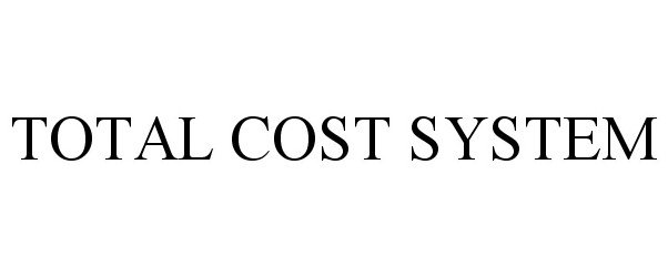  TOTAL COST SYSTEM