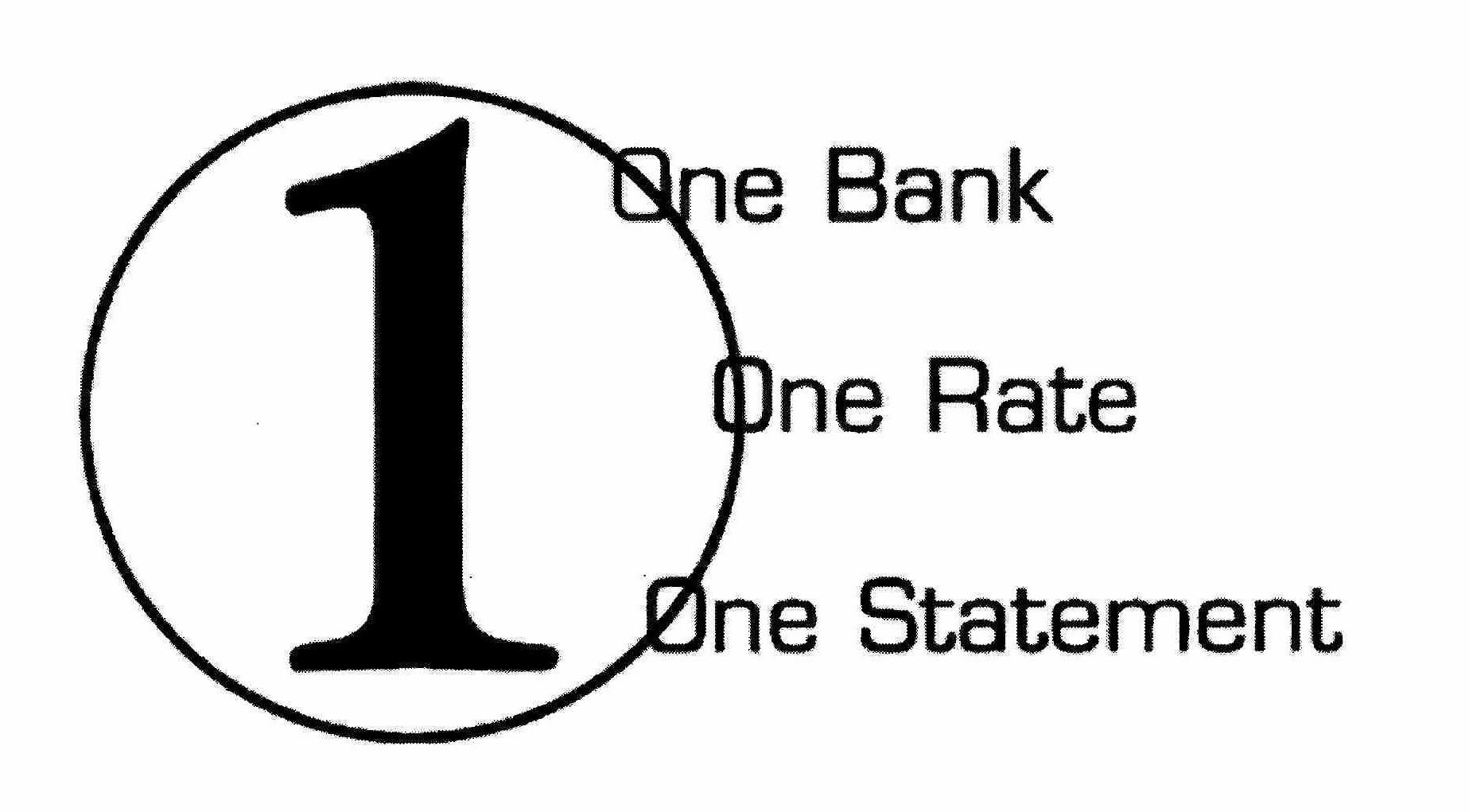 Trademark Logo 1 ONE BANK ONE RATE ONE STATEMENT