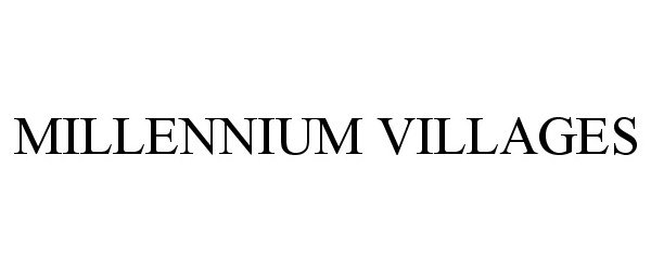 Trademark Logo MILLENNIUM VILLAGES