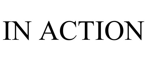Trademark Logo IN ACTION