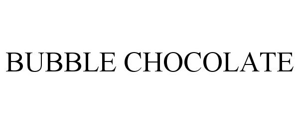 Trademark Logo BUBBLE CHOCOLATE