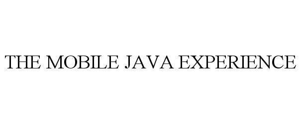  THE MOBILE JAVA EXPERIENCE