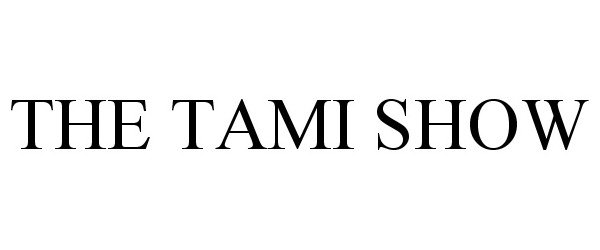 Trademark Logo THE TAMI SHOW