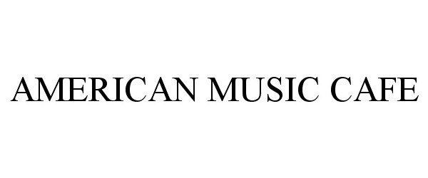 Trademark Logo AMERICAN MUSIC CAFE