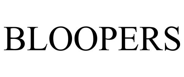 Trademark Logo BLOOPERS