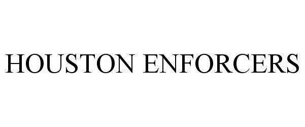 Trademark Logo HOUSTON ENFORCERS