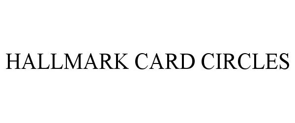 Trademark Logo HALLMARK CARD CIRCLES