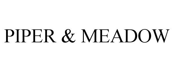 Trademark Logo PIPER &amp; MEADOW