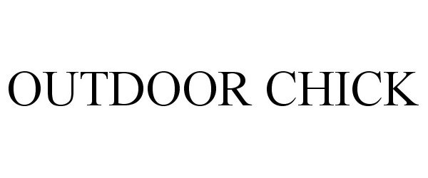 Trademark Logo OUTDOOR CHICK