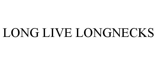  LONG LIVE LONGNECKS