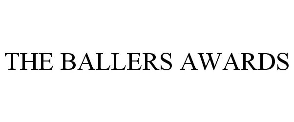 Trademark Logo THE BALLERS AWARDS