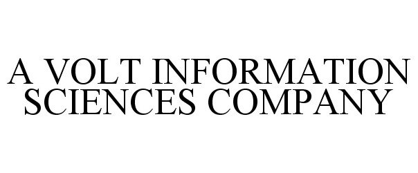 Trademark Logo A VOLT INFORMATION SCIENCES COMPANY