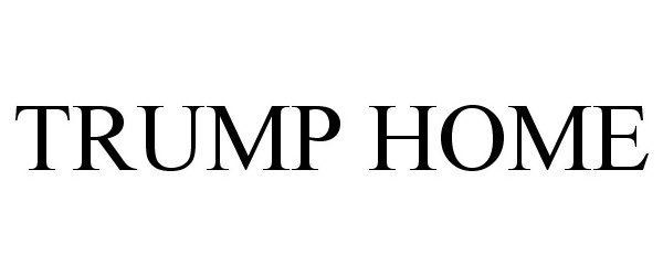 Trademark Logo TRUMP HOME