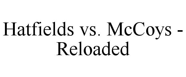  HATFIELDS VS. MCCOYS - RELOADED