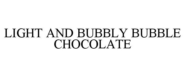  LIGHT AND BUBBLY BUBBLE CHOCOLATE