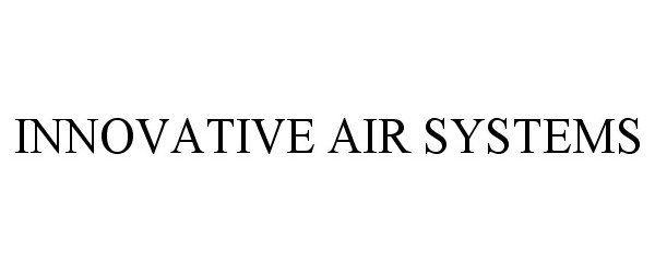  INNOVATIVE AIR SYSTEMS