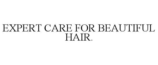  EXPERT CARE FOR BEAUTIFUL HAIR.