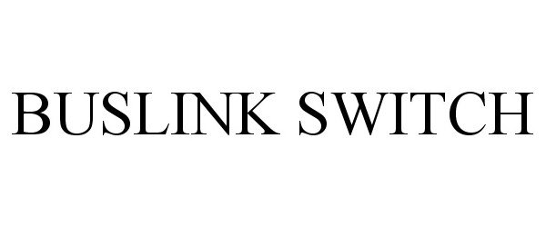 Trademark Logo BUSLINK SWITCH
