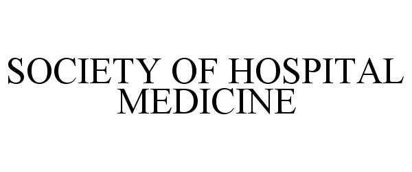Trademark Logo SOCIETY OF HOSPITAL MEDICINE