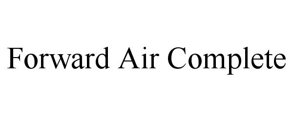 Trademark Logo FORWARD AIR COMPLETE