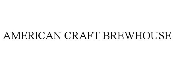 Trademark Logo AMERICAN CRAFT BREWHOUSE