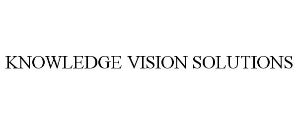  KNOWLEDGE VISION SOLUTIONS