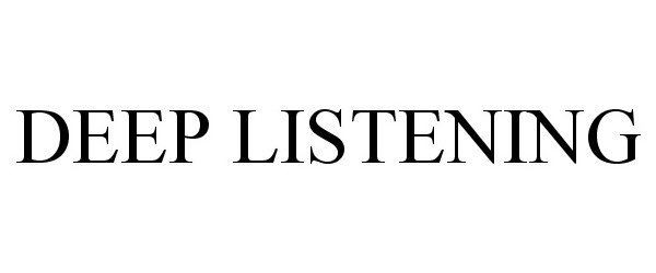 Trademark Logo DEEP LISTENING
