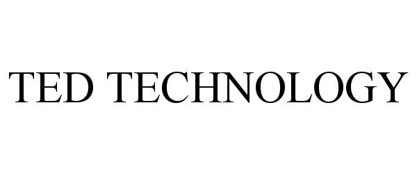 Trademark Logo TED TECHNOLOGY
