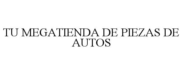 Trademark Logo TU MEGATIENDA DE PIEZAS DE AUTOS