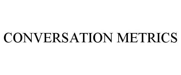 Trademark Logo CONVERSATION METRICS