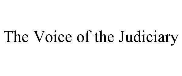  THE VOICE OF THE JUDICIARY