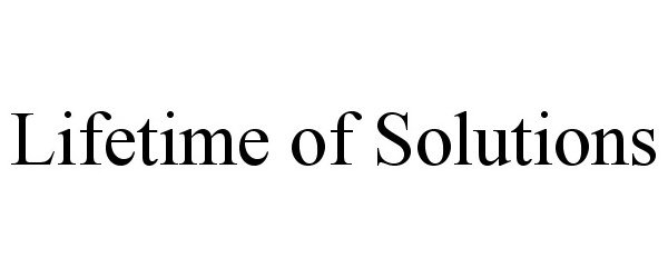 Trademark Logo LIFETIME OF SOLUTIONS
