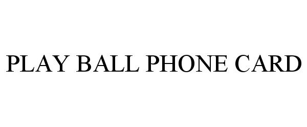  PLAY BALL PHONE CARD