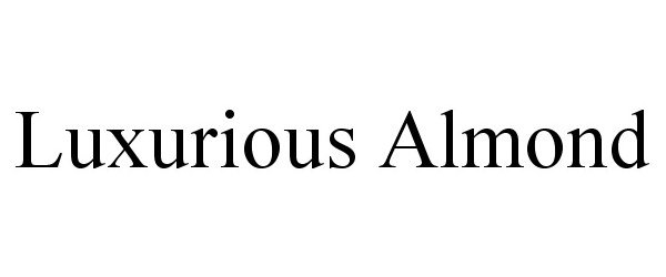 Trademark Logo LUXURIOUS ALMOND