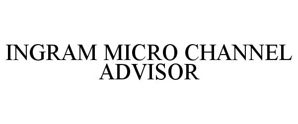 Trademark Logo INGRAM MICRO CHANNEL ADVISOR
