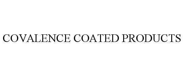  COVALENCE COATED PRODUCTS