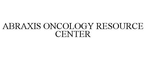  ABRAXIS ONCOLOGY RESOURCE CENTER