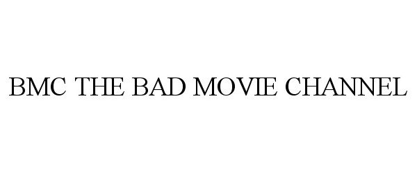 BMC THE BAD MOVIE CHANNEL