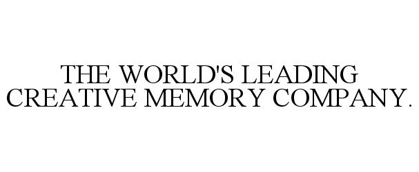  THE WORLD'S LEADING CREATIVE MEMORY COMPANY.